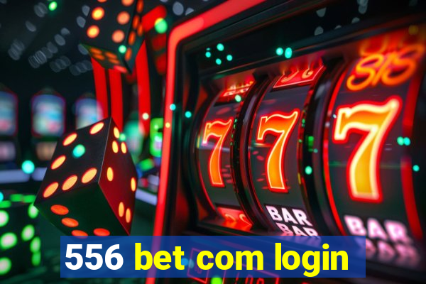 556 bet com login